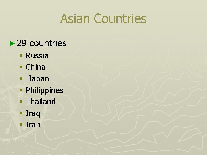 Asian Countries ► 29 countries § Russia § China § Japan § Philippines § Asian Countries ► 29 countries § Russia § China § Japan § Philippines §