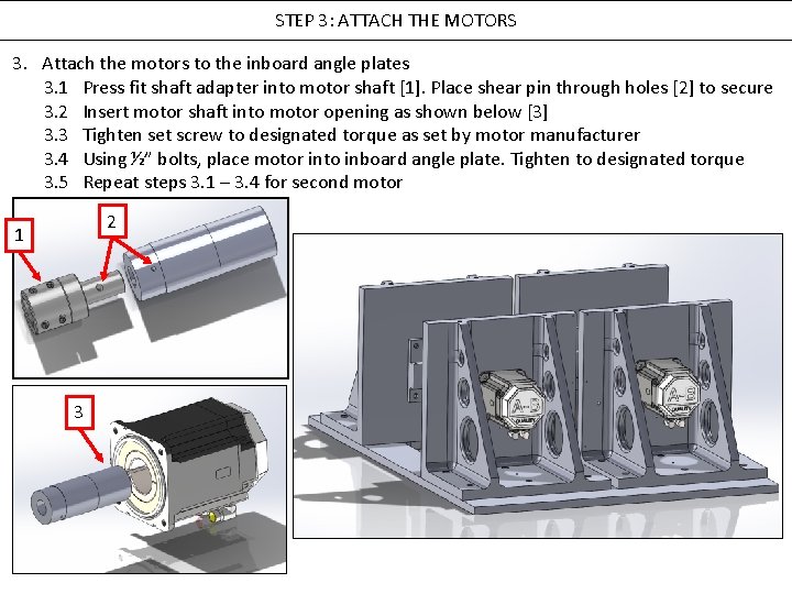 STEP 3: ATTACH THE MOTORS 3. Attach the motors to the inboard angle plates