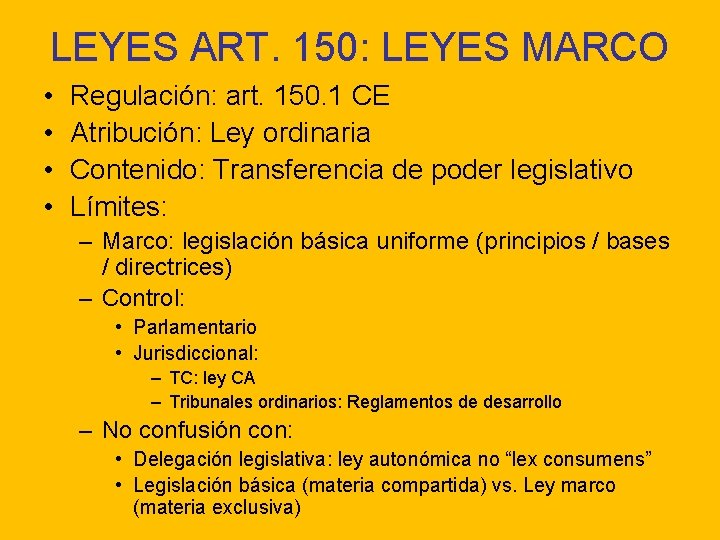 LEYES ART. 150: LEYES MARCO • • Regulación: art. 150. 1 CE Atribución: Ley