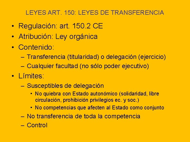 LEYES ART. 150: LEYES DE TRANSFERENCIA • Regulación: art. 150. 2 CE • Atribución:
