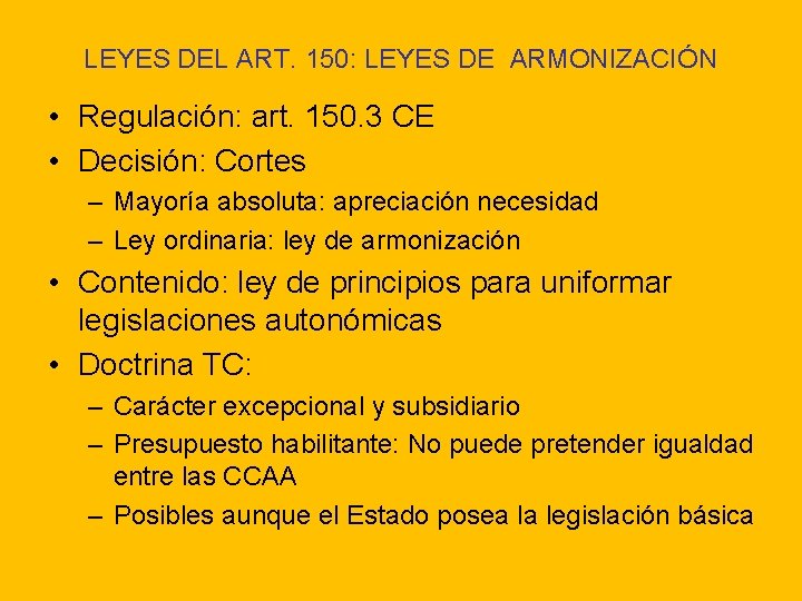 LEYES DEL ART. 150: LEYES DE ARMONIZACIÓN • Regulación: art. 150. 3 CE •