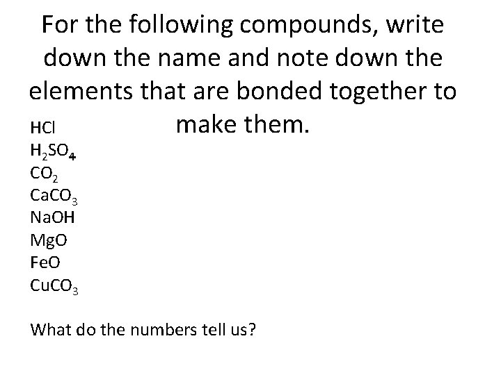 For the following compounds, write down the name and note down the elements that