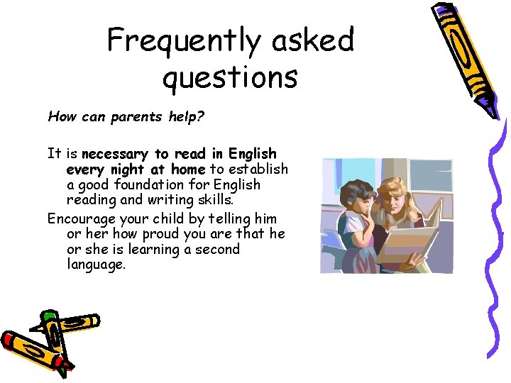 Frequently asked questions How can parents help? It is necessary to read in English