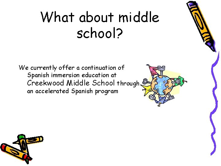 What about middle school? We currently offer a continuation of Spanish immersion education at