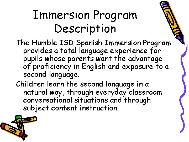 Immersion Program Description The Humble ISD Spanish Immersion Program provides a total language experience
