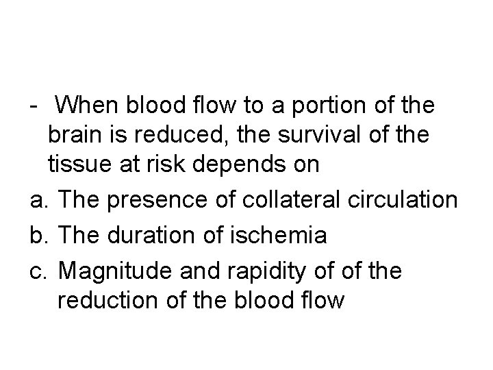 - When blood flow to a portion of the brain is reduced, the survival