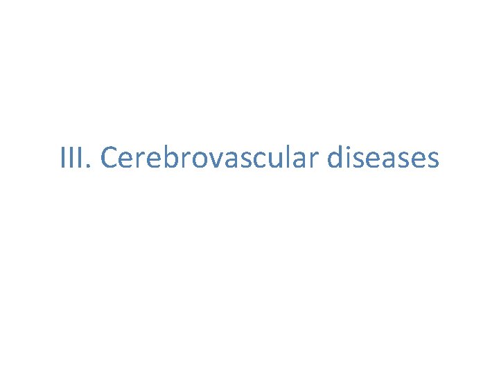 III. Cerebrovascular diseases 