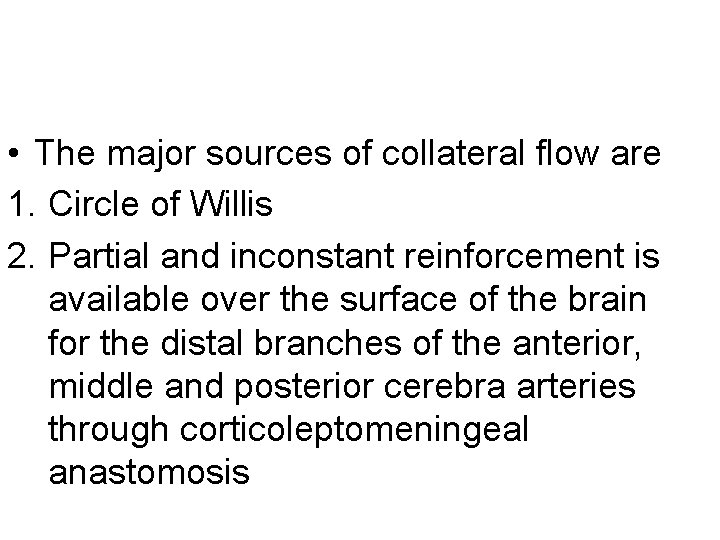  • The major sources of collateral flow are 1. Circle of Willis 2.