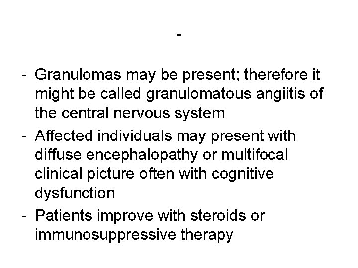 - Granulomas may be present; therefore it might be called granulomatous angiitis of the