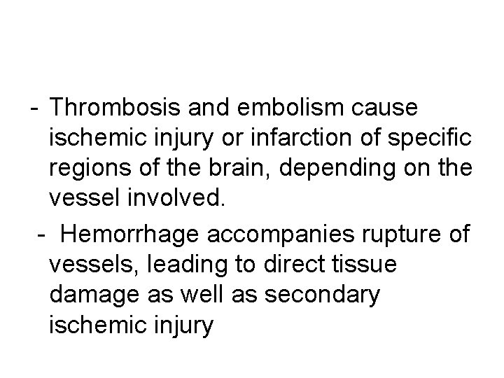 - Thrombosis and embolism cause ischemic injury or infarction of specific regions of the
