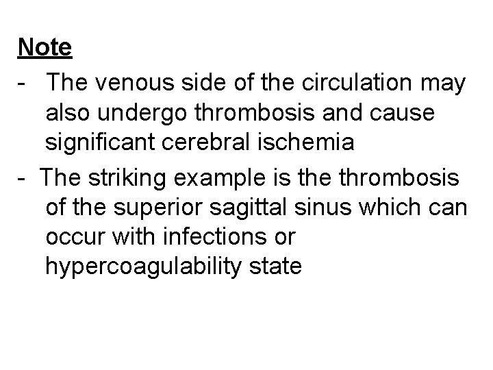 Note - The venous side of the circulation may also undergo thrombosis and cause