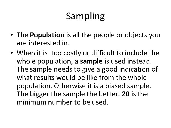 Sampling • The Population is all the people or objects you are interested in.