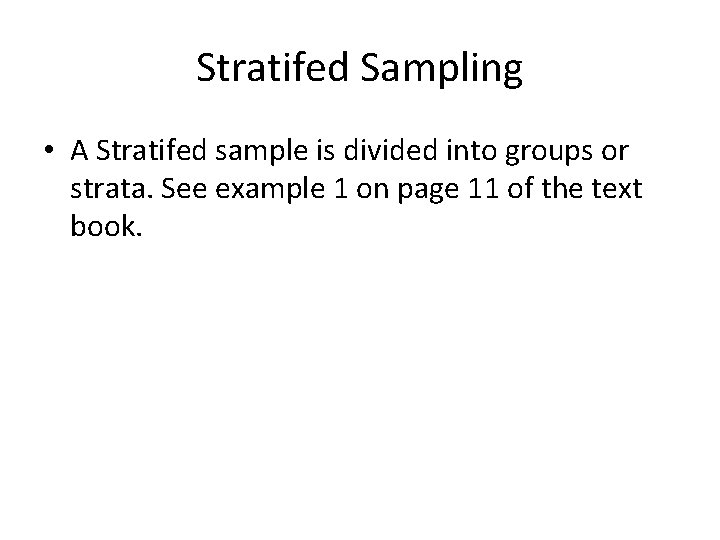 Stratifed Sampling • A Stratifed sample is divided into groups or strata. See example