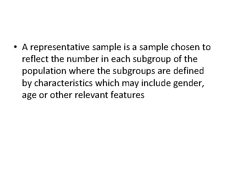  • A representative sample is a sample chosen to reflect the number in