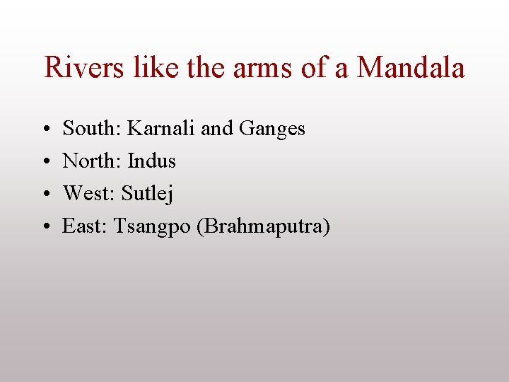 Rivers like the arms of a Mandala • • South: Karnali and Ganges North: