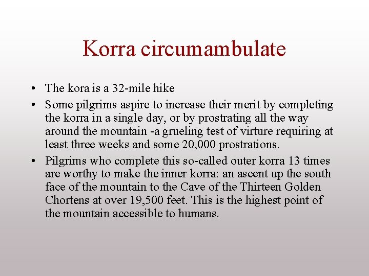 Korra circumambulate • The kora is a 32 -mile hike • Some pilgrims aspire