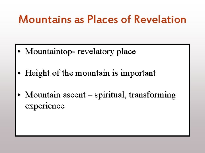 Mountains as Places of Revelation • Mountaintop- revelatory place • Height of the mountain