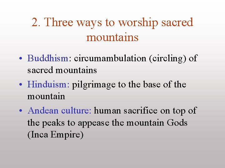 2. Three ways to worship sacred mountains • Buddhism: circumambulation (circling) of sacred mountains