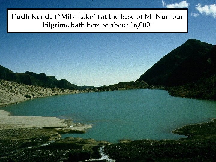 Dudh Kunda (“Milk Lake”) at the base of Mt Numbur Pilgrims bath here at