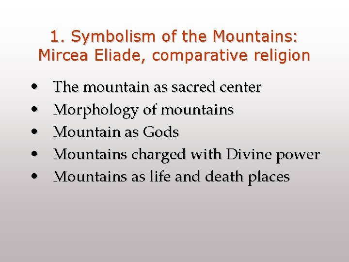 1. Symbolism of the Mountains: Mircea Eliade, comparative religion • • • The mountain