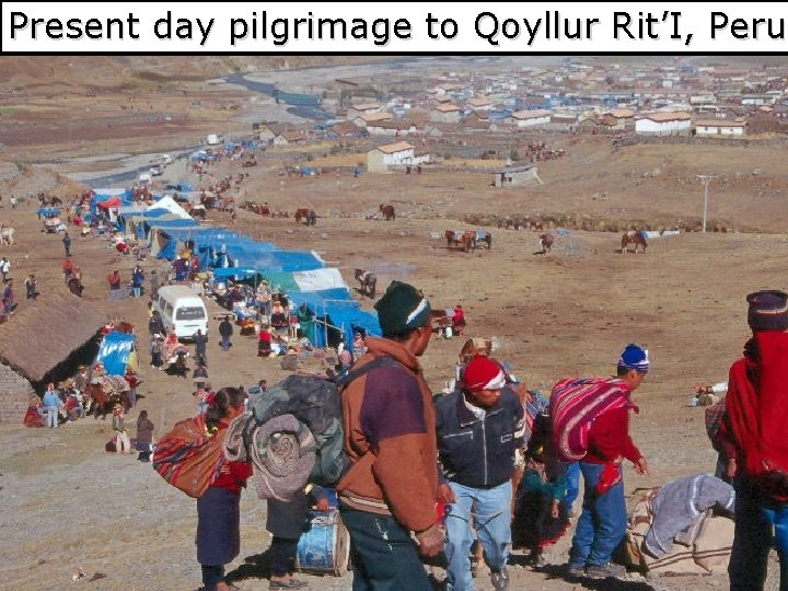 Present day pilgrimage to Qoyllur Rit’I, Peru 