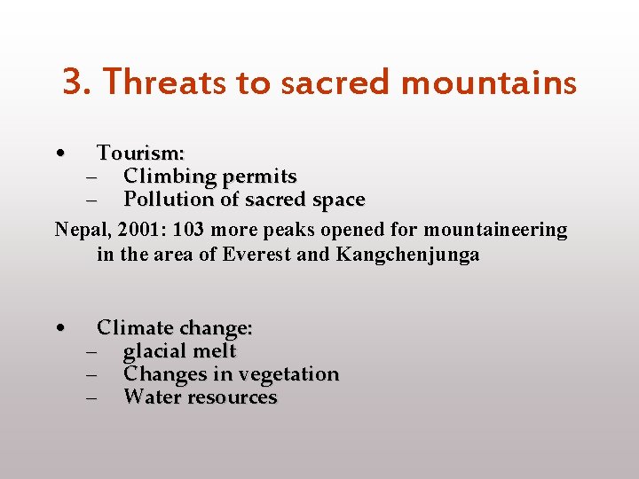 3. Threats to sacred mountains • Tourism: – Climbing permits – Pollution of sacred