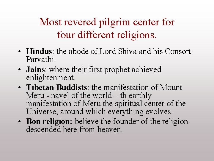 Most revered pilgrim center four different religions. • Hindus: the abode of Lord Shiva