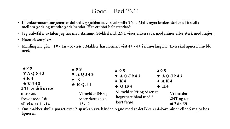 Good – Bad 2 NT • I konkurransesituasjoner er det veldig sjelden at vi