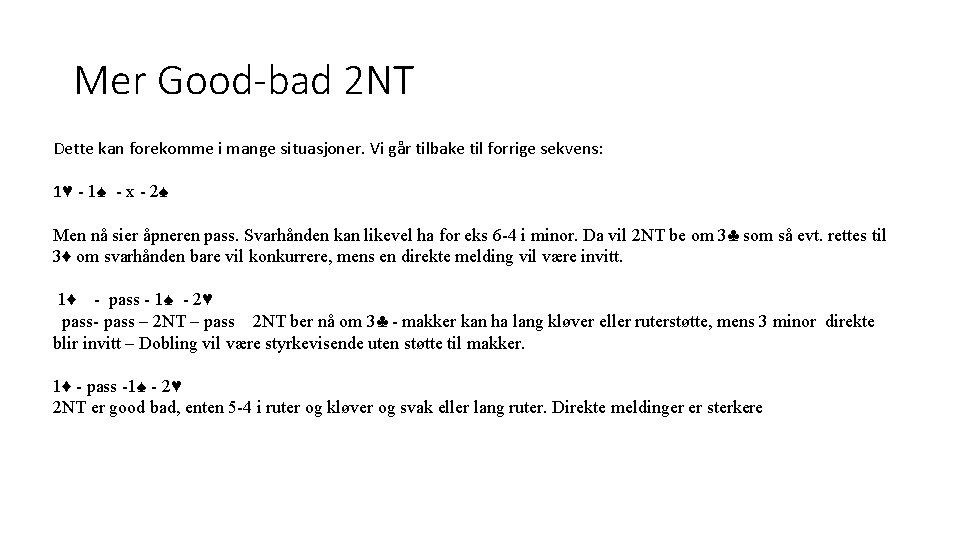 Mer Good-bad 2 NT Dette kan forekomme i mange situasjoner. Vi går tilbake til