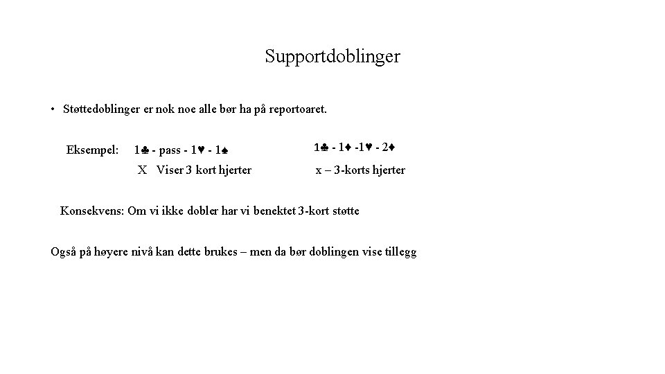 Supportdoblinger • Støttedoblinger er nok noe alle bør ha på reportoaret. Eksempel: 1♣ -