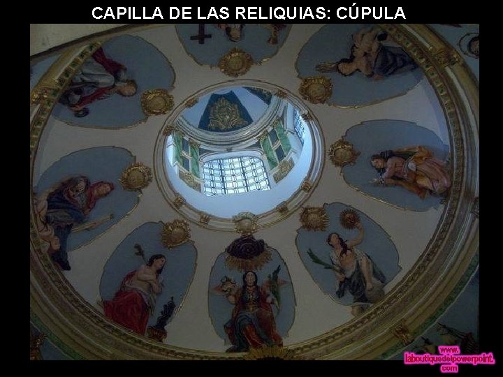 CAPILLA DE LAS RELIQUIAS: CÚPULA 