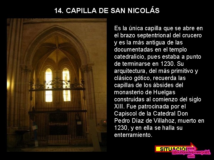 14. CAPILLA DE SAN NICOLÁS Es la única capilla que se abre en el
