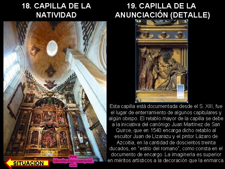 18. CAPILLA DE LA NATIVIDAD SITUACIÓN 19. CAPILLA DE LA ANUNCIACIÓN (DETALLE) Esta capilla