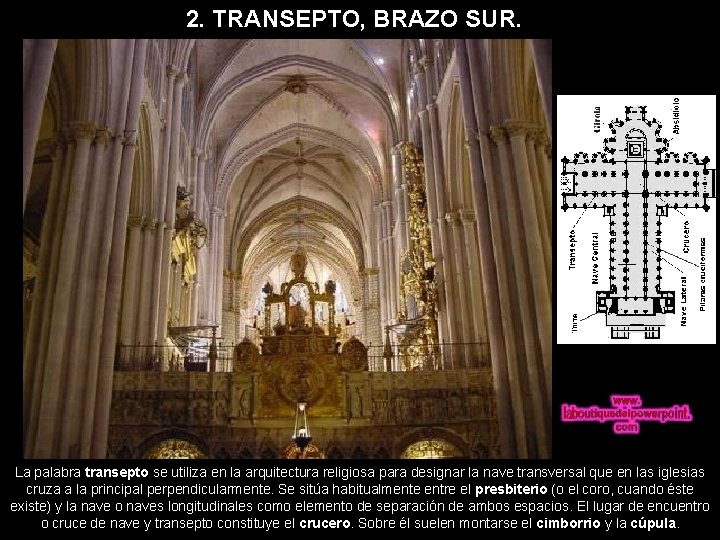 2. TRANSEPTO, BRAZO SUR. La palabra transepto se utiliza en la arquitectura religiosa para