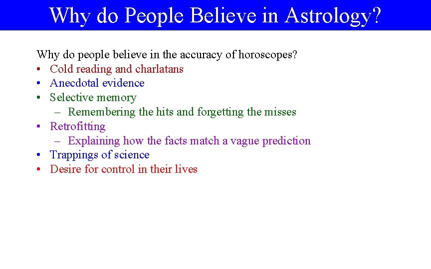 Why do People Believe in Astrology? Why do people believe in the accuracy of