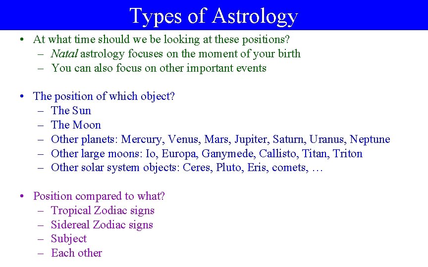 Types of Astrology • At what time should we be looking at these positions?