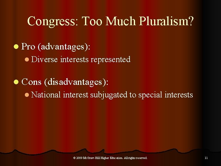 Congress: Too Much Pluralism? l Pro (advantages): l Diverse interests represented l Cons (disadvantages):