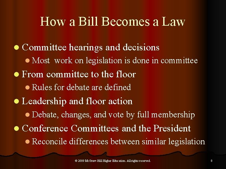 How a Bill Becomes a Law l Committee hearings and decisions l Most work