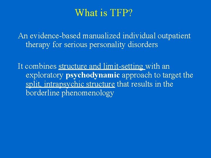 What is TFP? An evidence-based manualized individual outpatient therapy for serious personality disorders It