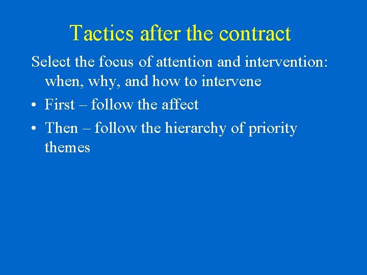 Tactics after the contract Select the focus of attention and intervention: when, why, and