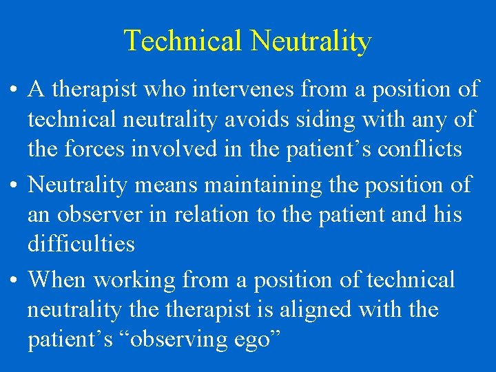 Technical Neutrality • A therapist who intervenes from a position of technical neutrality avoids