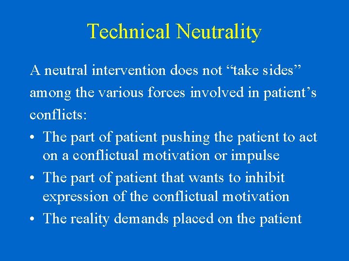 Technical Neutrality A neutral intervention does not “take sides” among the various forces involved