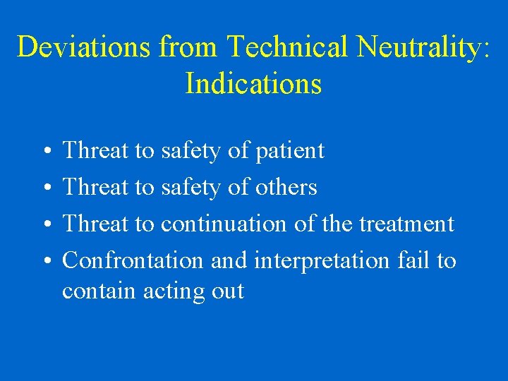 Deviations from Technical Neutrality: Indications • • Threat to safety of patient Threat to