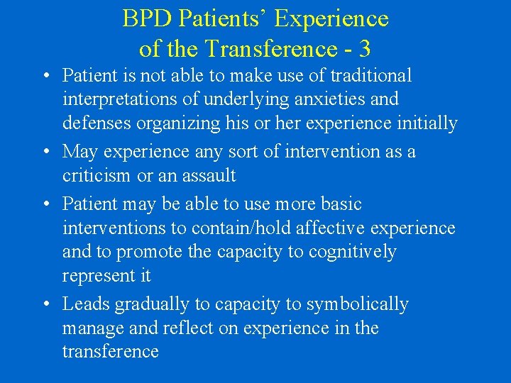 BPD Patients’ Experience of the Transference - 3 • Patient is not able to