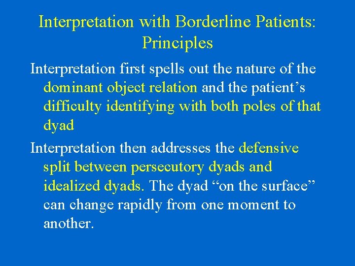 Interpretation with Borderline Patients: Principles Interpretation first spells out the nature of the dominant