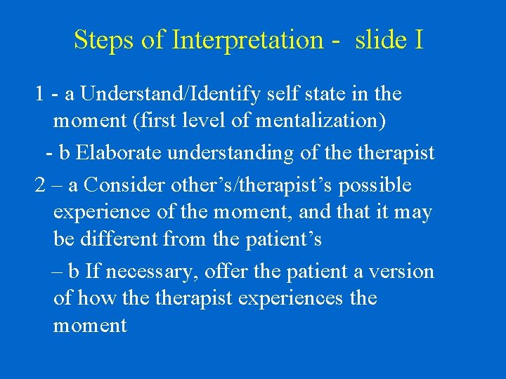Steps of Interpretation - slide I 1 - a Understand/Identify self state in the