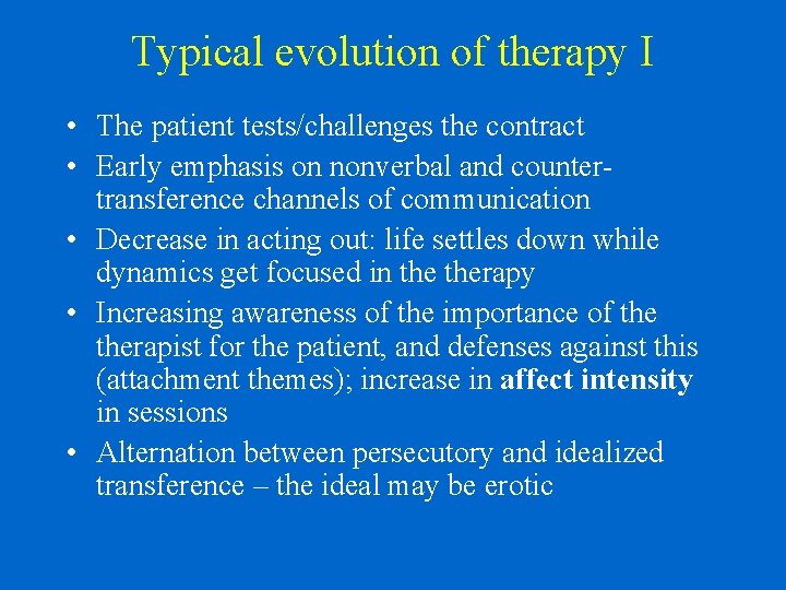 Typical evolution of therapy I • The patient tests/challenges the contract • Early emphasis