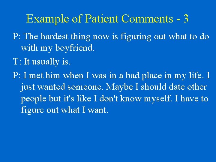 Example of Patient Comments - 3 P: The hardest thing now is figuring out