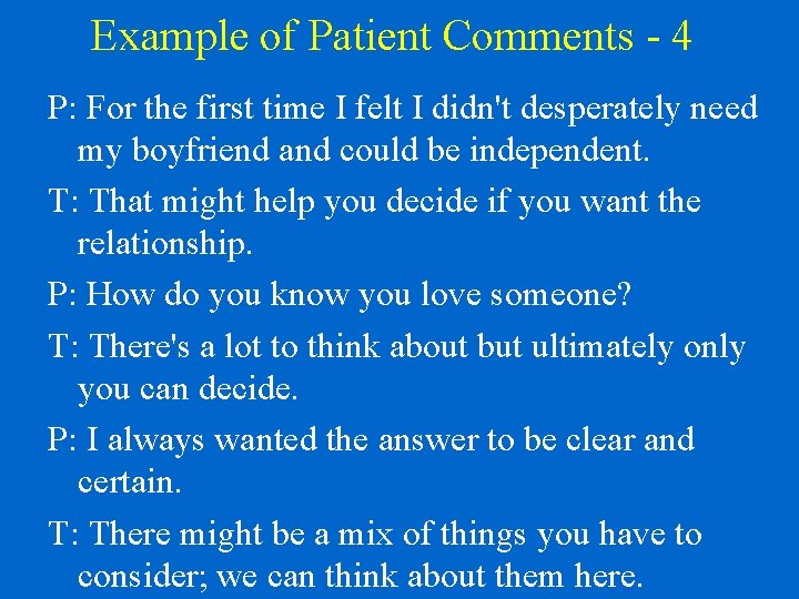 Example of Patient Comments - 4 P: For the first time I felt I