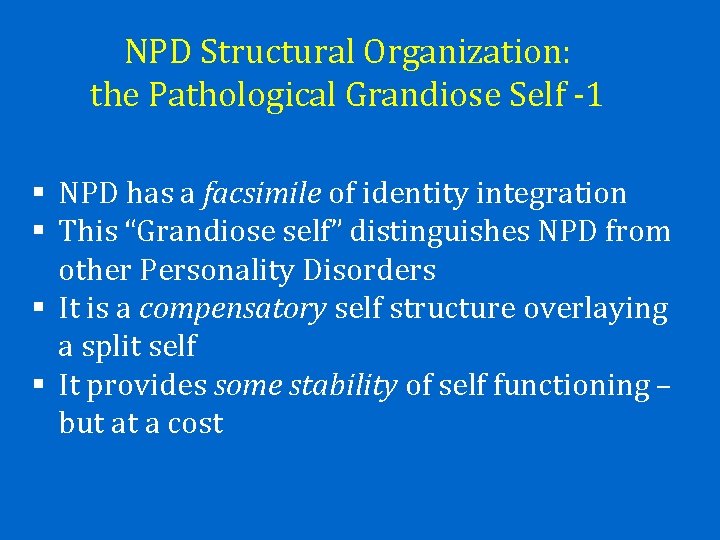 NPD Structural Organization: the Pathological Grandiose Self -1 § NPD has a facsimile of